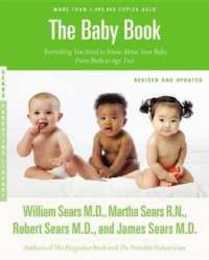 The Sears Baby Book Revised Edition: Everything You Need to Know About Your Baby from Birth to Age Two