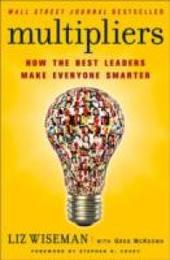 Multipliers: How the Best Leaders Make Everyone Smarter