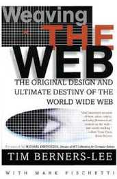 Weaving the Web: The Original Design and Ultimate Destiny of the World Wide Web