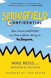 Springfield Confidential: Jokes Secrets and Outright Lies from a Lifetime Writing for The Simpsons
