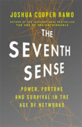 The Seventh Sense: Power Fortune and Survival in the Age of Networks