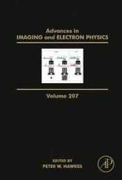 Advances in Imaging and Electron Physics (Volume 207) (Advances in Imaging and Electron Physics Volume 207)