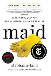 Maid: Hard Work Low Pay and a Mother's Will to Survive