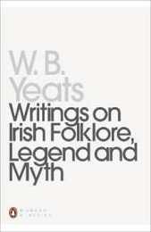 Writings on Irish Folklore Legend and Myth (Penguin Twentieth-Century Classics)