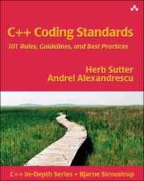 C++ Coding Standards: 101 Rules Guidelines and Best Practices (C++ In-Depth Series)