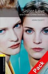 Sister Love and Other Crime Stories (Oxford Bookworms Library)CD Pack