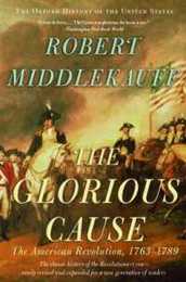 The Glorious Cause: The American Revolution 1763-1789 (The Oxford History of the United States 3)