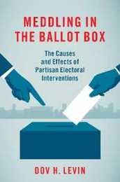 Meddling in the Ballot Box: The Causes and Effects of Partisan Electoral Interventions