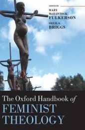 The Oxford Handbook of Feminist Theology (Oxford Handbooks)