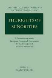 The Rights Of Minorities: A Commentary On The European Framework Convention For The Protection Of National Minorities (OXFORD COMMENTARIES ON INTERNATIONAL LAW)