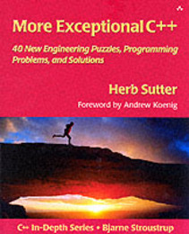 More Exceptional C++: 40 New Engineering Puzzles Programming Problems and Solutions (Addison-Wesley C++ In-Depth)