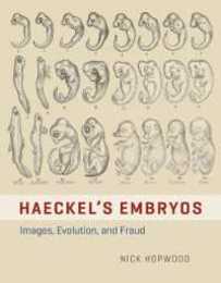 Haeckel's Embryos: Images Evolution and Fraud