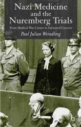 Nazi Medicine and the Nuremberg Trials: From Medical War Crimes to Informed Consent