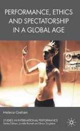 Performance Ethics and Spectatorship in a Global Age (Studies in International Performance)