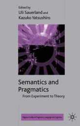 Semantics and Pragmatics: From Experiment to Theory (Palgrave Studies in Pragmatics Language and Cognition)