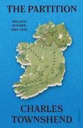 The Partition: Ireland Divided 1885-1925