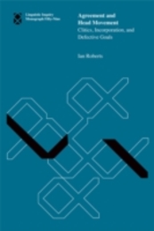 Agreement and Head Movement: Clitics Incorporation and Defective Goals (Linguistic Inquiry Monographs)
