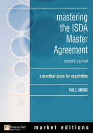 Mastering the Isda Master Agreements 1992 & 2002: A Practical Guide for Negotiation (Market Editions)