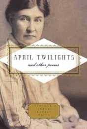 April Twilights and Other Poems: Foreword by Robert Thacker (Everyman's Library Pocket Poets Series)
