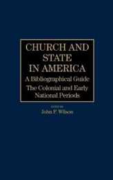 Church and State in America: A Bibliographical Guide : The Colonial and Early National Periods (1)