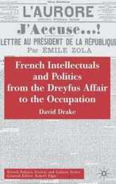 French Intellectuals and Politics from the Dreyfus Affair to the Occupation (French Politics Society and Culture)