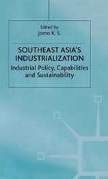 Southeast Asia's Industrialization: Industrial Policy Capabilities and Sustainability (Studies in the Economies of East and South-East Asia)