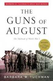The Guns of August: The Outbreak of World War I; Barbara W. Tuchman's Great War Series (Modern Library 100 Best Nonfiction Books)
