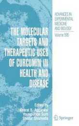 The Molecular Targets and Therapeutic Uses of Curcumin in Health and Disease (Advances in Experimental Medicine and Biology 595)