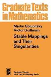 Stable Mappings and Their Singularities (Graduate Texts in Mathematics 14)