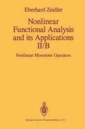 Nonlinear Functional Analysis and its Applications: II/B: Nonlinear Monotone Operators (Nonlinear Functional Analysis & Its Applications)