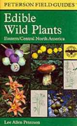 A Peterson Field Guide To Edible Wild Plants: Eastern and central North America (Peterson Field Guides)