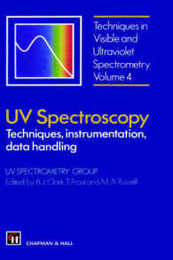 UV Spectroscopy: Techniques instrumentation and data handling (Techniques in Visible and Ultraviolet Spectrometry Vol 4)