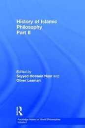 History of Islamic Philosophy (Routledge History of World Philosophies V. 1)