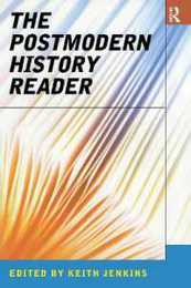The Postmodern History Reader (Routledge Readers in History)