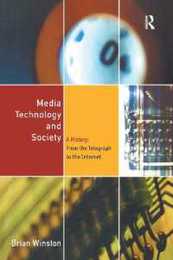 Media Technology and Society: A History From the Printing Press to the Superhighway