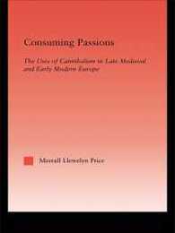Consuming Passions: The Uses of Cannibalism in Late Medieval and Early Modern Europe (Studies in Medieval History and Culture)