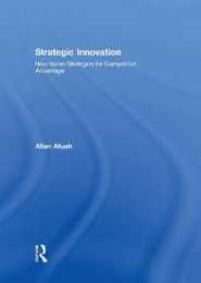 Strategic Innovation: New Game Strategies for Competitive Advantage