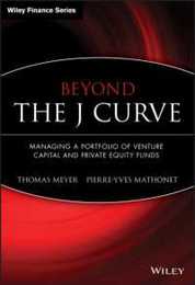 Beyond the J Curve: Managing a Portfolio of Venture Capital and Private Equity Funds (The Wiley Finance Series)