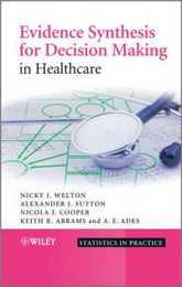Evidence Synthesis for Decision Making in Healthcare (Statistics in Practice)