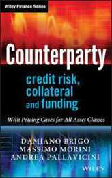 Counterparty Credit Risk Collateral and Funding: With Pricing Cases For All Asset Classes (The Wiley Finance Series)