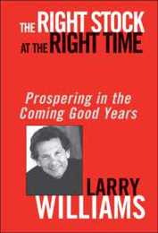 The Right Stock at the Right Time: Prospering in the Coming Good Years