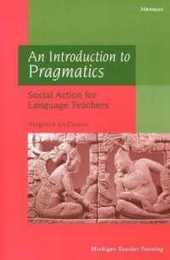 An Introduction to Pragmatics: Social Action for Language Teachers (Michigan Teacher Training)