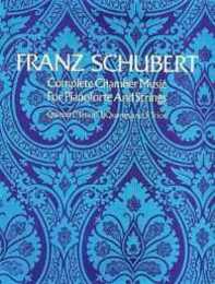 Schubert: Complete Chamber Music for Pianoforte and Strings