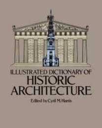 Illustrated Dictionary of Historic Architecture (Dover Architecture)