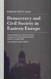 Democracy and Civil Society in Eastern Europe (Selected Papers from the Fourth World Congress for Soviet &)