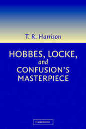 Hobbes Locke and Confusion's Masterpiece: An Examination of Seventeenth-Century Political Philosophy
