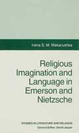 Religious Imagination and Language in Emerson and Nietzsche (Studies in Literature and Religion)
