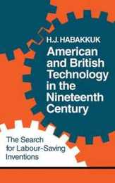 American and British Technology in the Nineteenth Century: The Search for Labour Saving Inventions