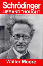 Schroedinger: Life and Thought