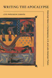 Writing the Apocalypse: Historical Vision in Contemporary U.S. and Latin American Fiction (Historical Vision in Contemporary Us and Latin American Fict)